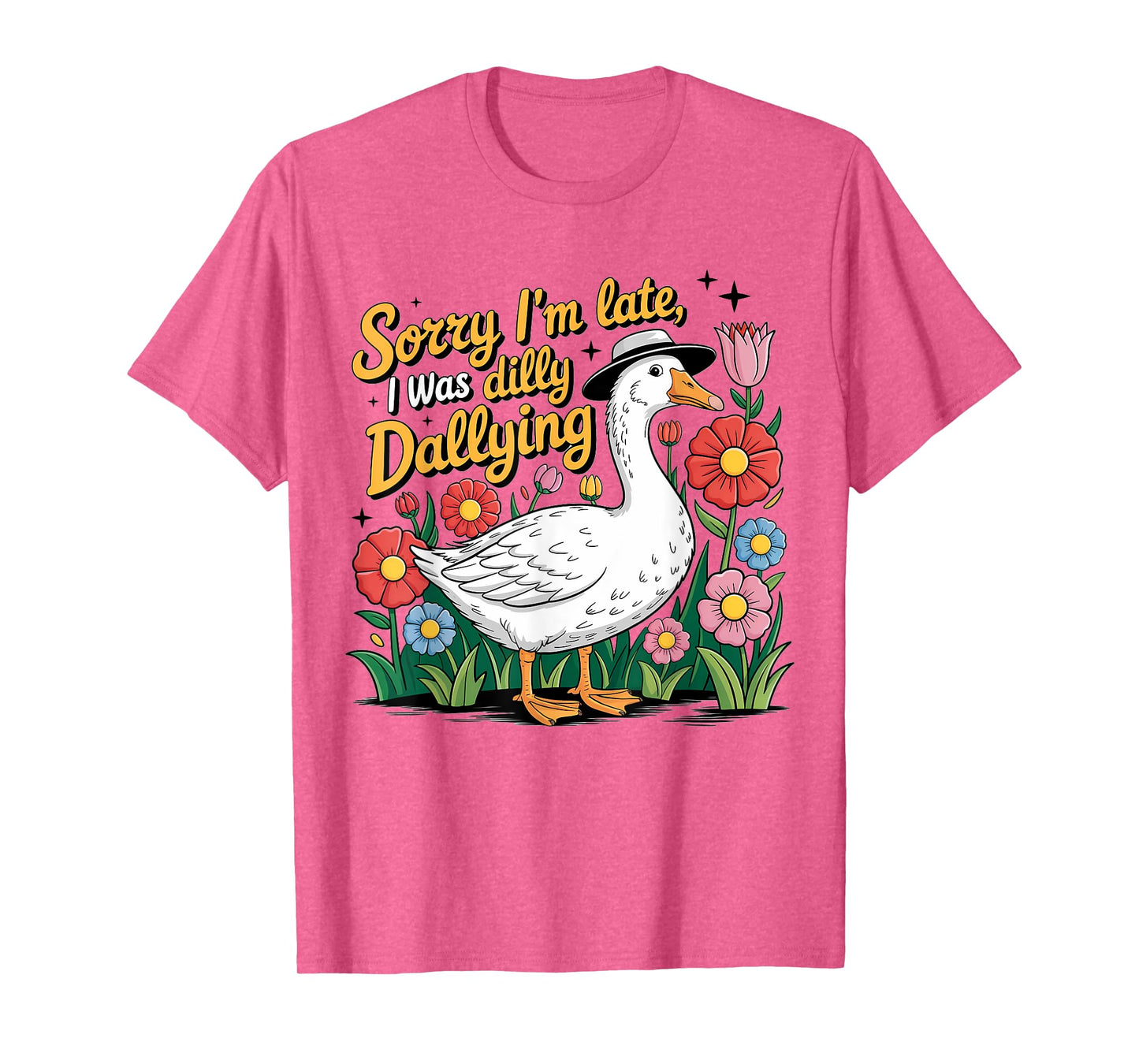 Boho Floral Sorry I'm Late I Was Dilly Dallying Funny Goose T-Shirt