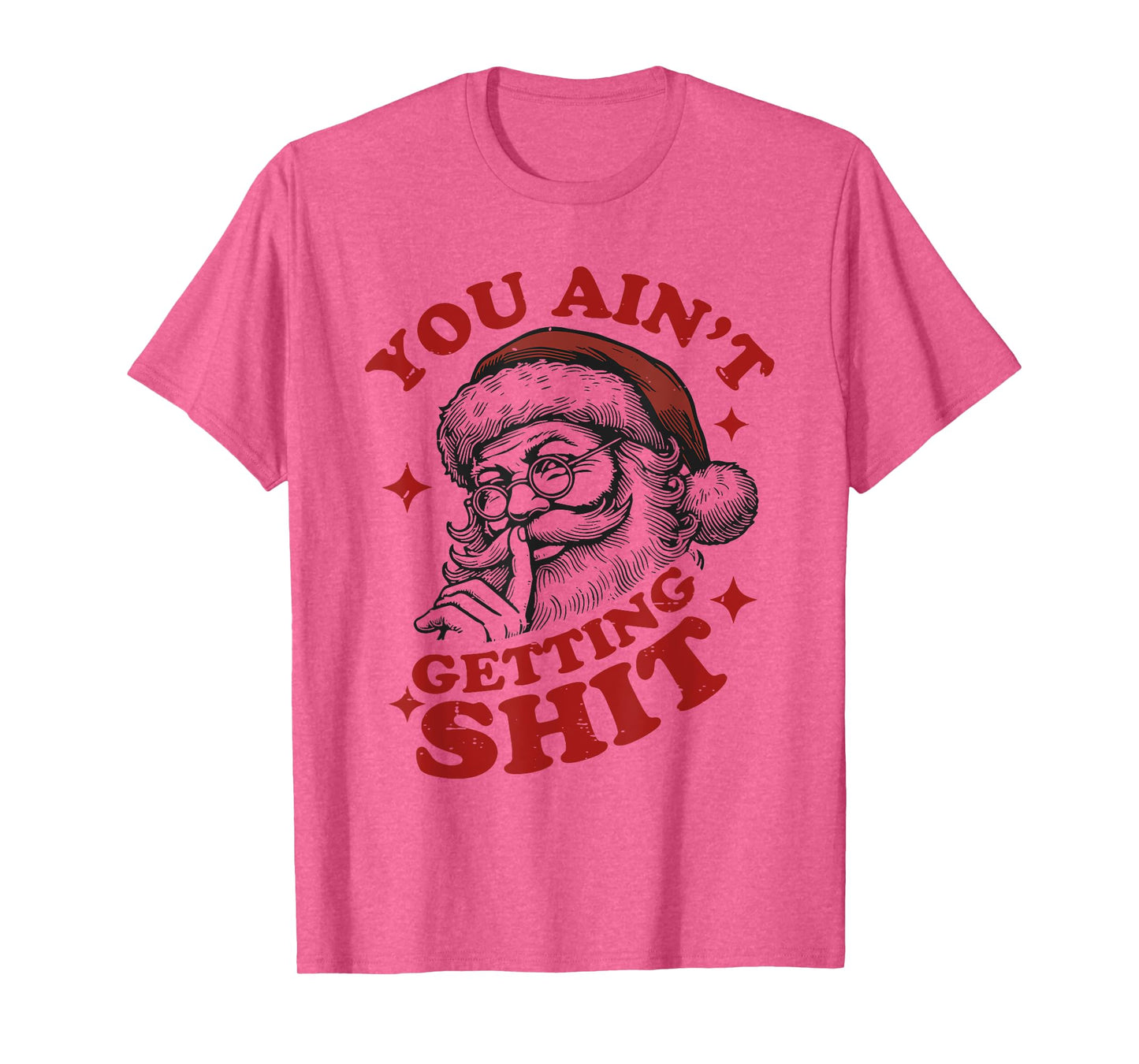 Vintage Funny Christmas Santa Claus You Ain't Getting Shit T-Shirt