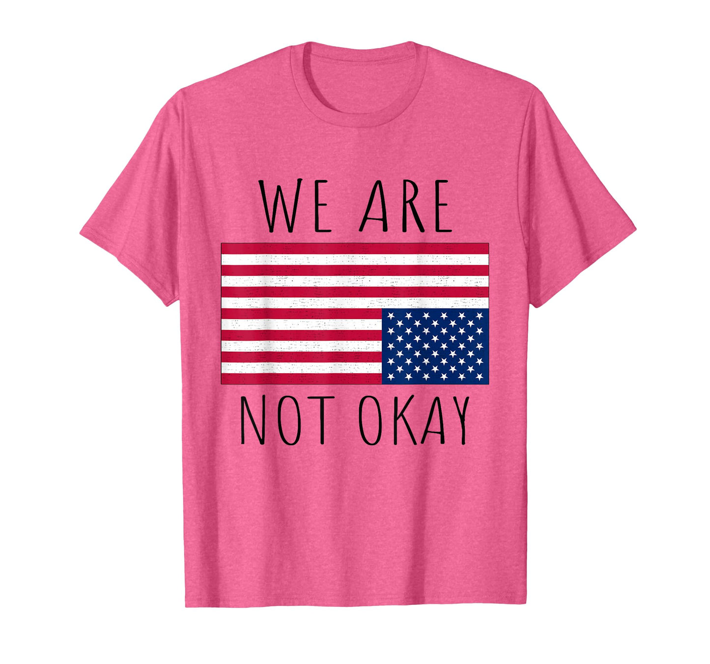 We Are Not Okay Vintage American Flag USA Patriotic Slogan T-Shirt