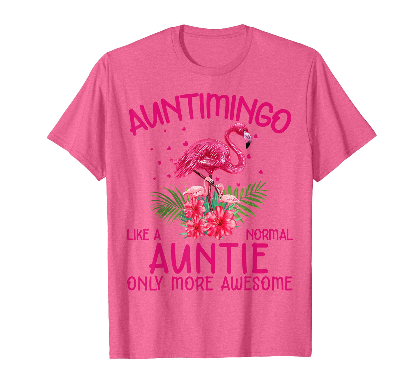Auntimingo Like A Normal Auntie Funny Flamingo Lover Aunt T-Shirt