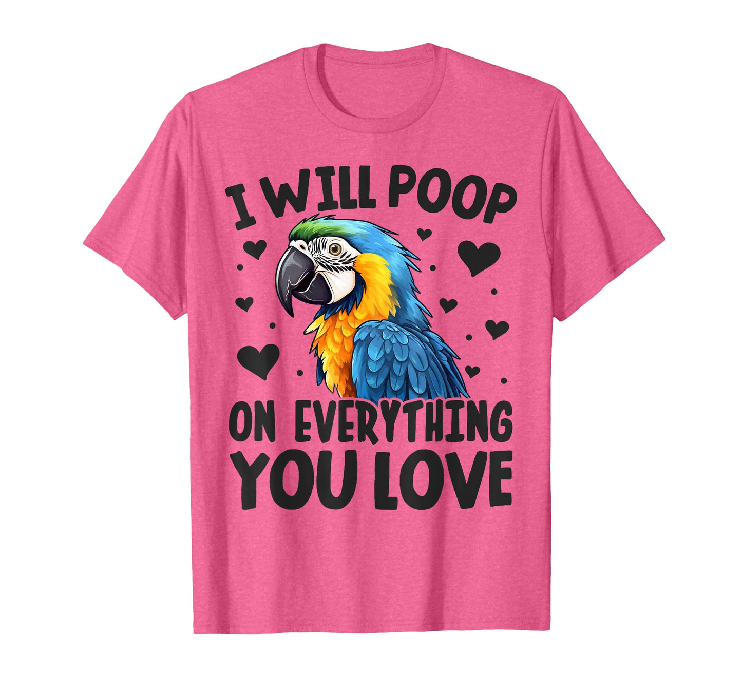 I-Will Poop On Everything-You Love Funny Parrot Lover Macaw T-Shirt