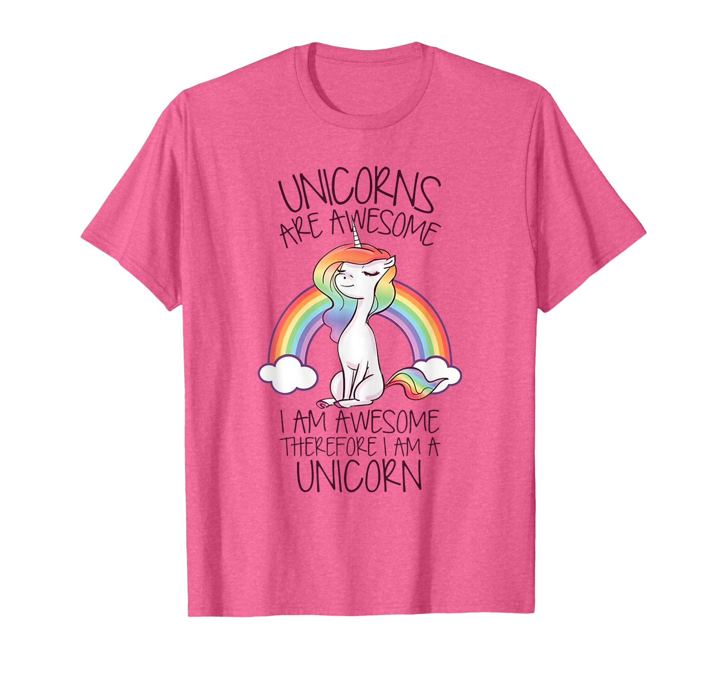 Unicorns Are Awesome I Am Awesome Therefore I Am A Unicorn T-Shirt