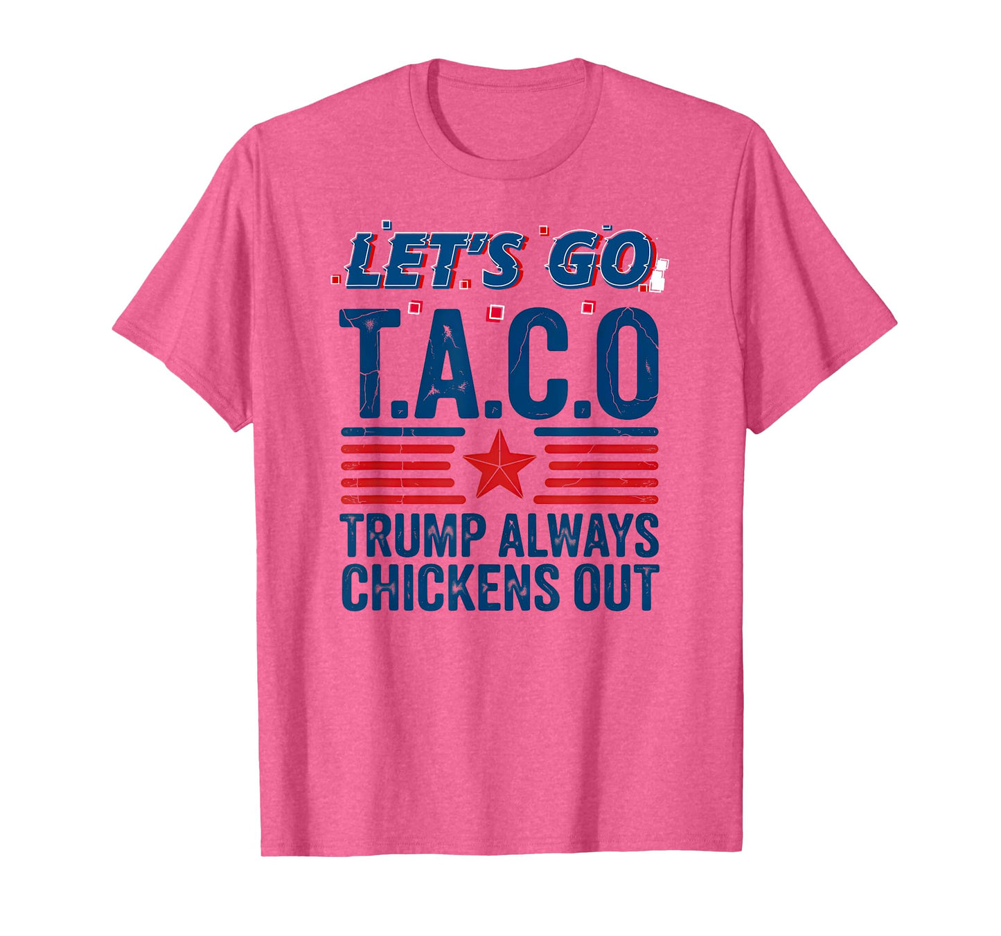 Let's Go Taco Trump Always Chickens Out Funny Patriotic Tee T-Shirt