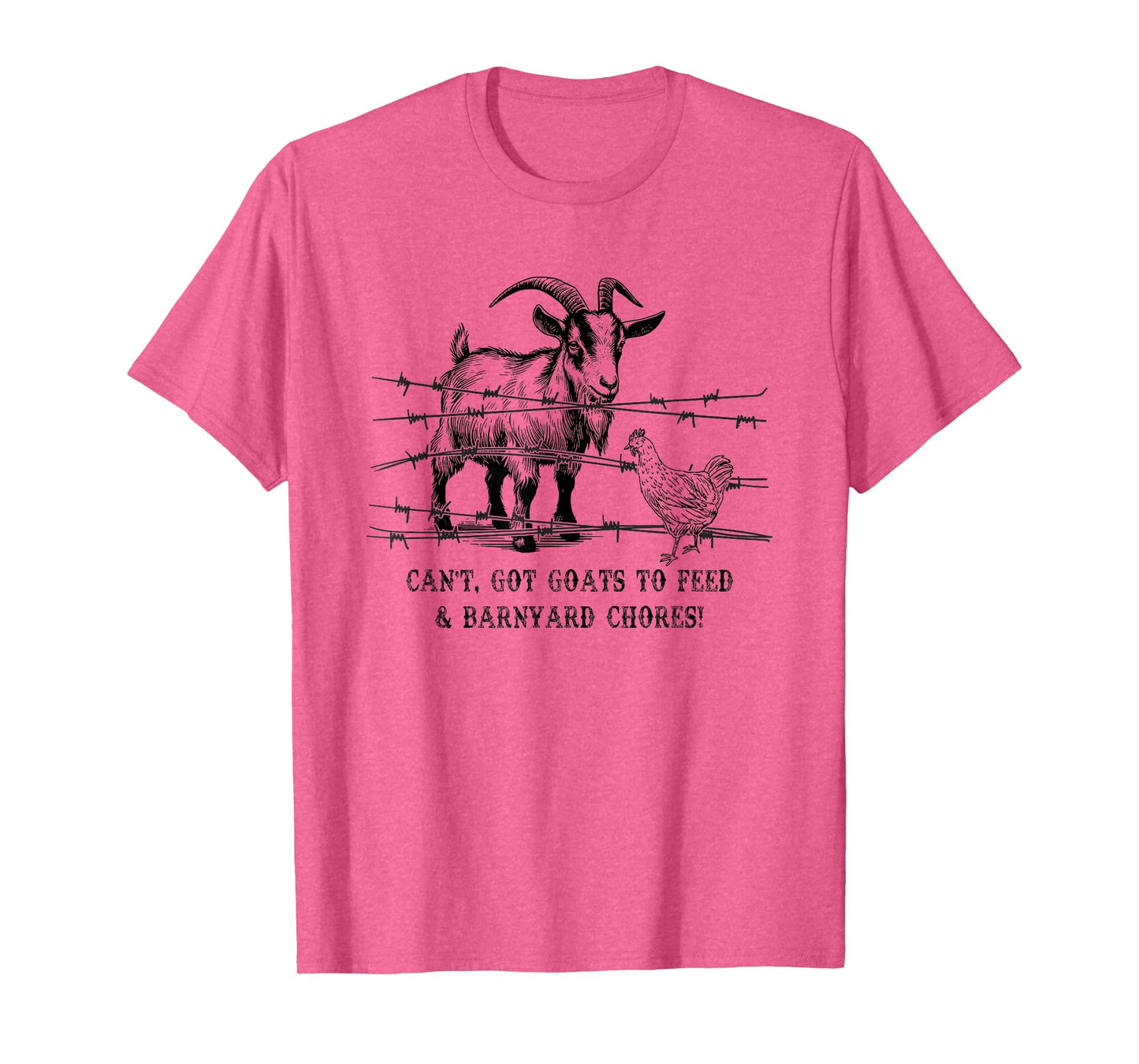 Funny Farmhouse Can't Got Goats to Feed & Barnyard Chores T-Shirt