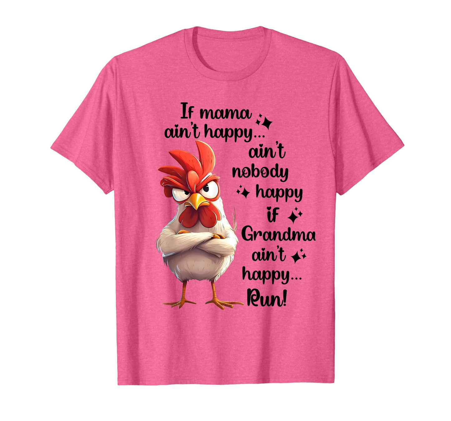 Chicken If Mama Ain't Happy Aint Nobody Happy If Grandma Run T-Shirt