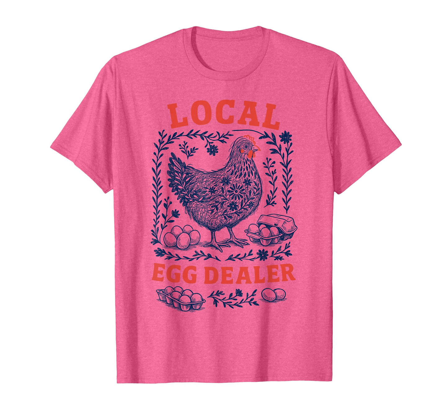 Local Egg Dealer Chicken Hen Coop Men Women Farmer T-Shirt