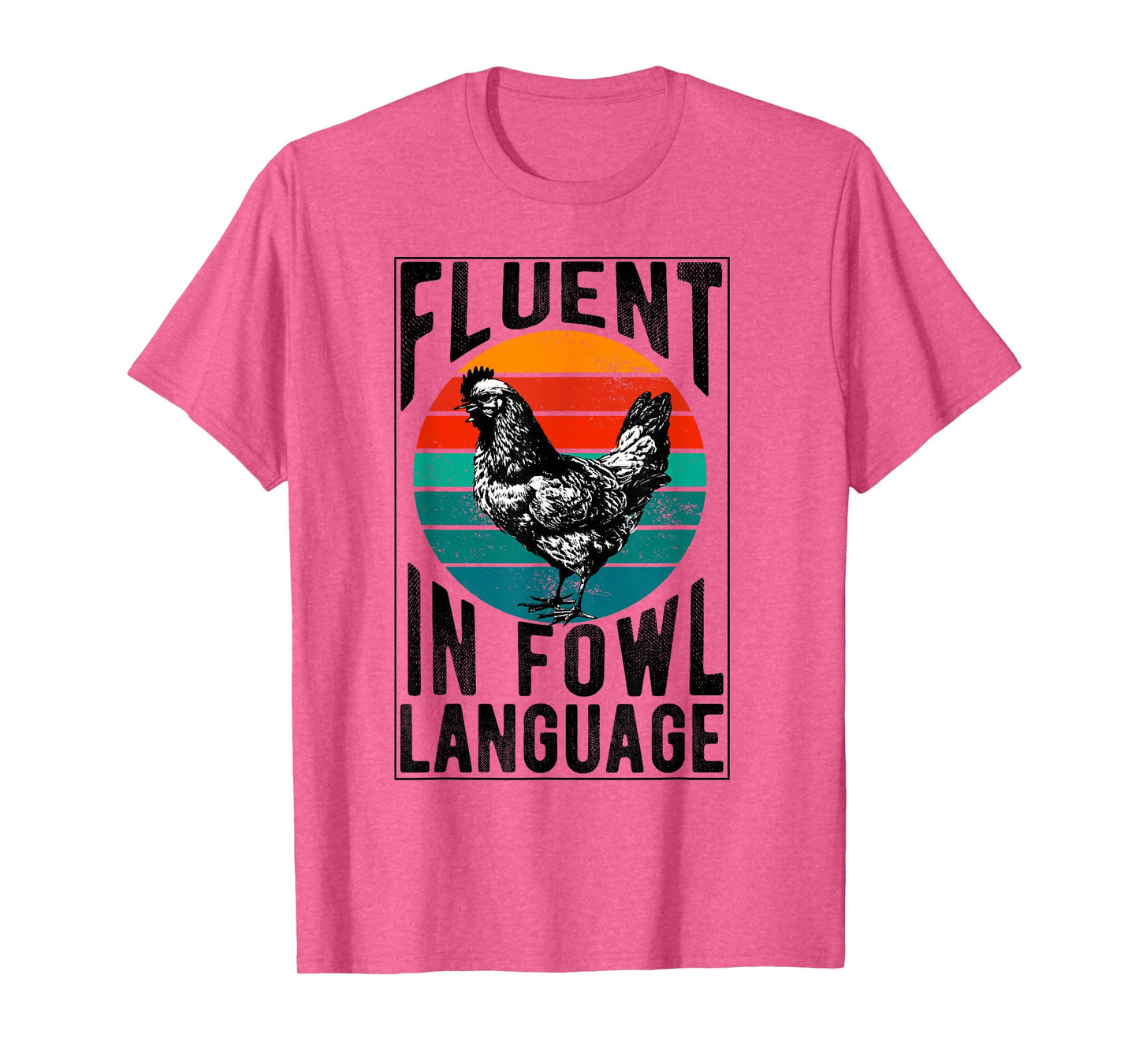 Fluent in Fowl Language Funny Chicken Lover Chicken Lady T-Shirt