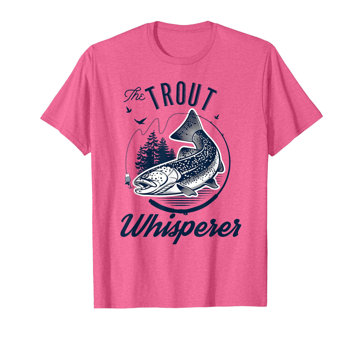 The Trout Whisperer Fishing T-Shirt T-Shirt