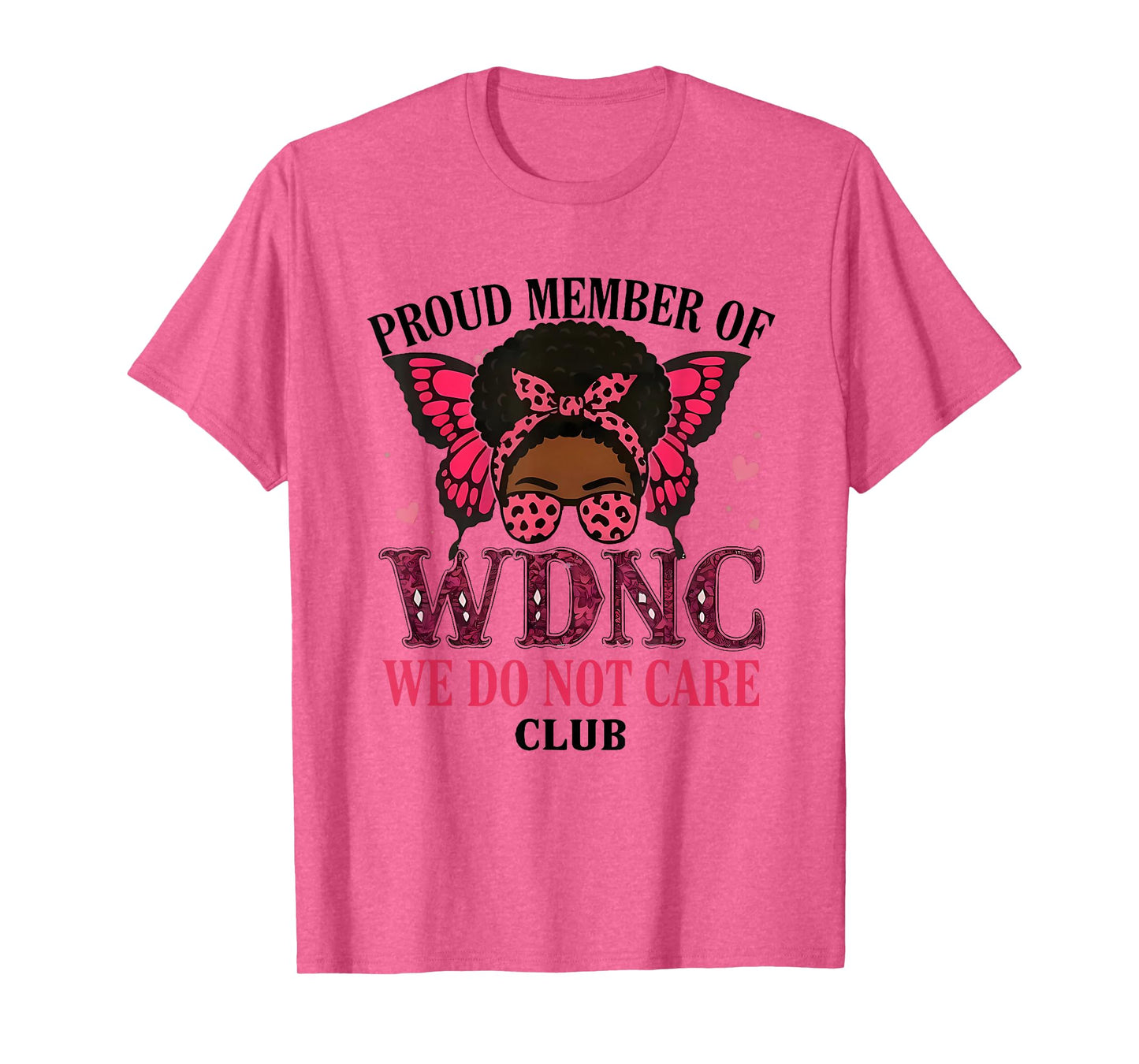 Proud Member of WDNC We Do Not Care Club Butterfly Men Women T-Shirt