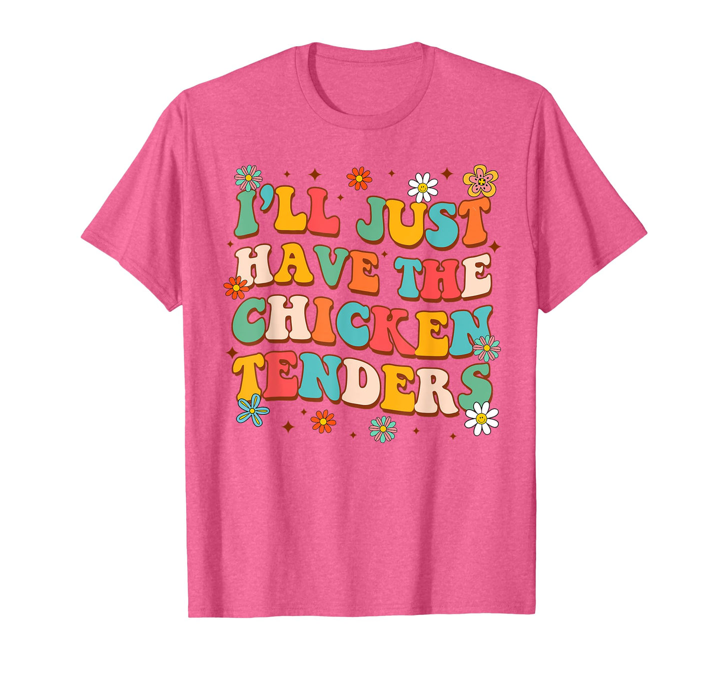 Chicken Tender Lover Funny I'll Just Have Chicken Tenders T-Shirt