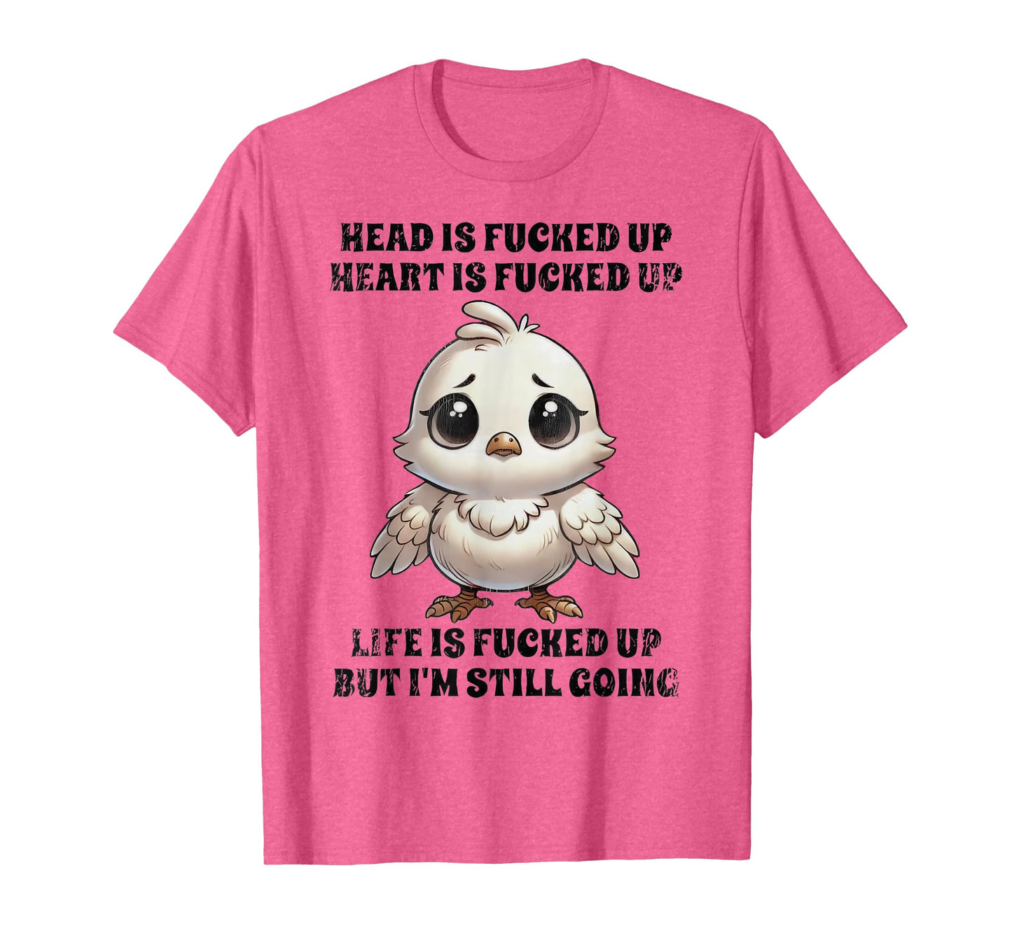 Head Is Fucked Up Heart Is Fucked Up Chicken T-Shirt