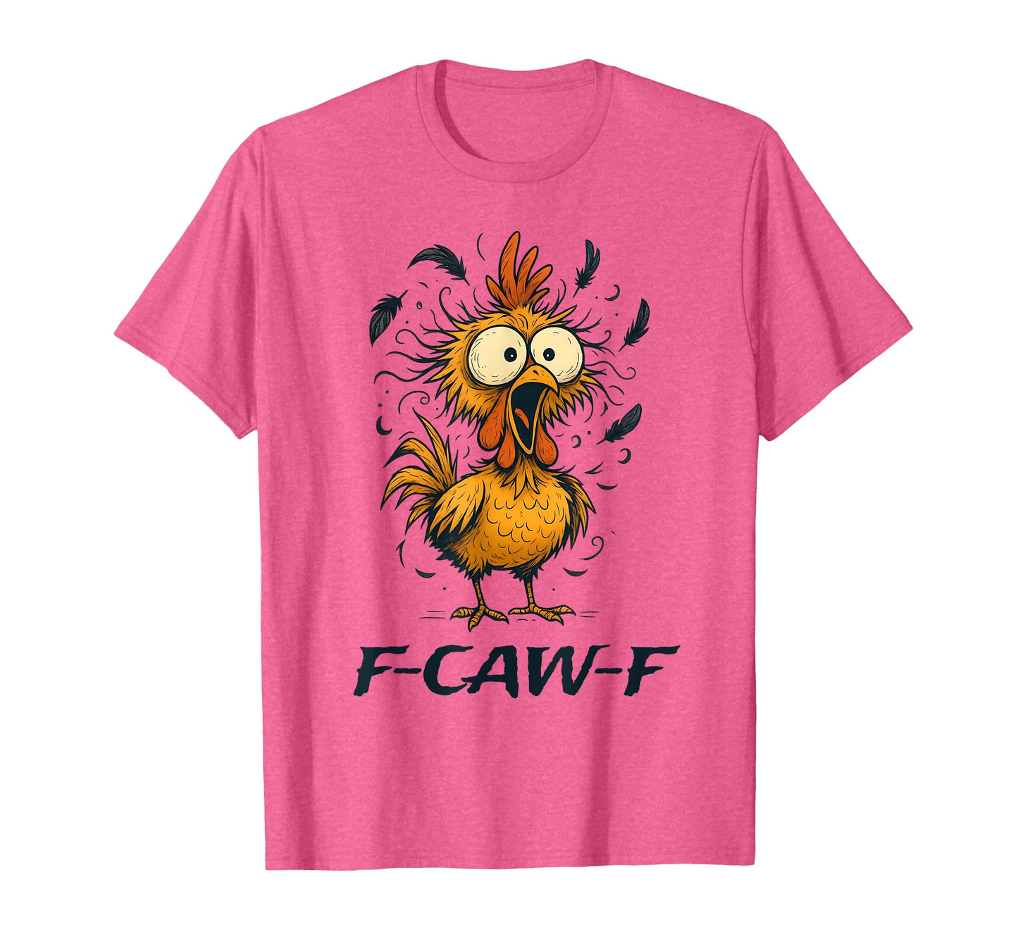 Funny F-Caw-F Chicken Bird F-Caw-F Graphic for man woman T-Shirt