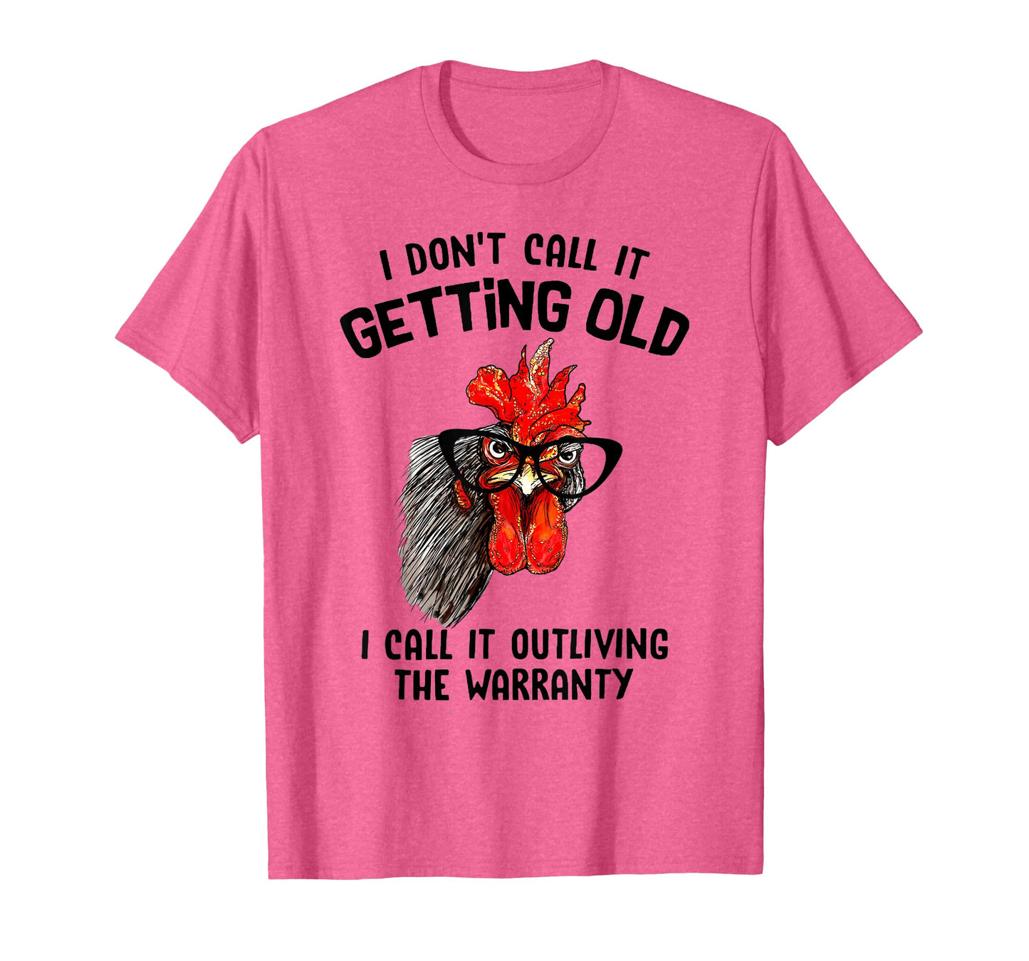 Chicken I Don't Call It Getting Old I Call It Outliving T-Shirt