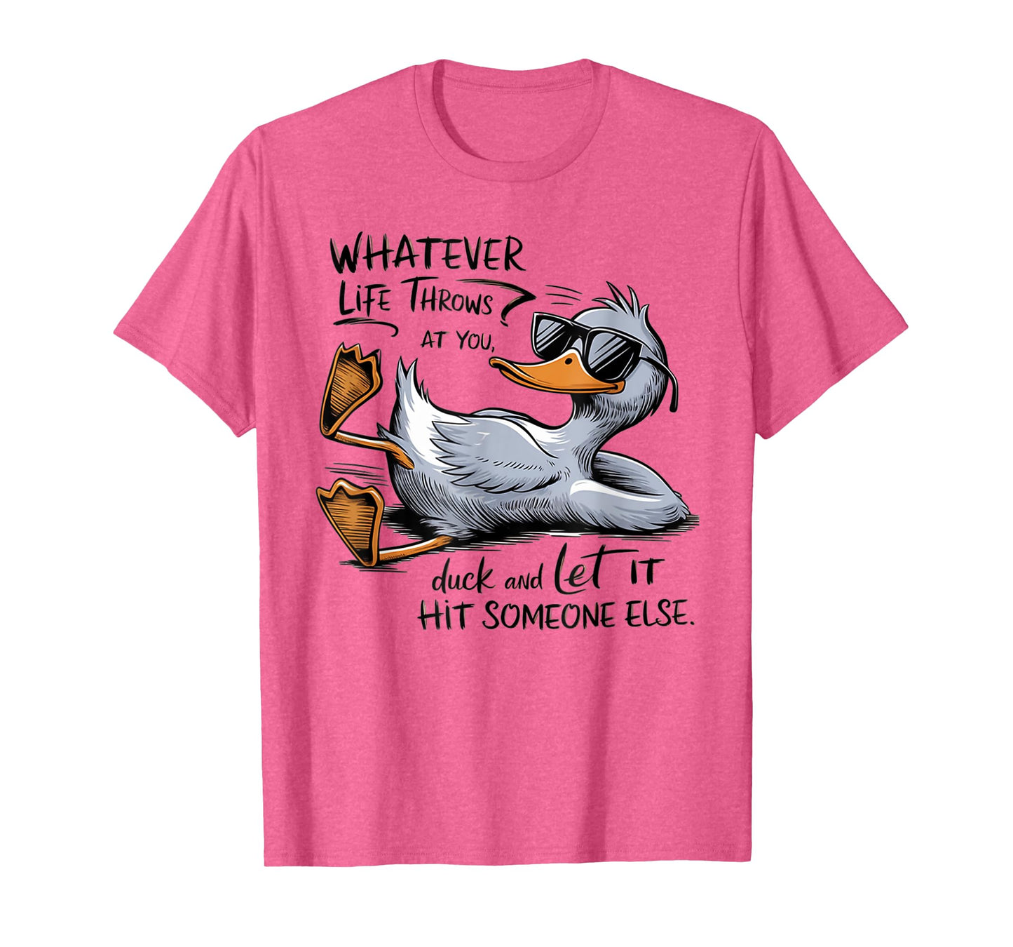 Whatever Throws at You Duck And Let it Hit Someone T-Shirt