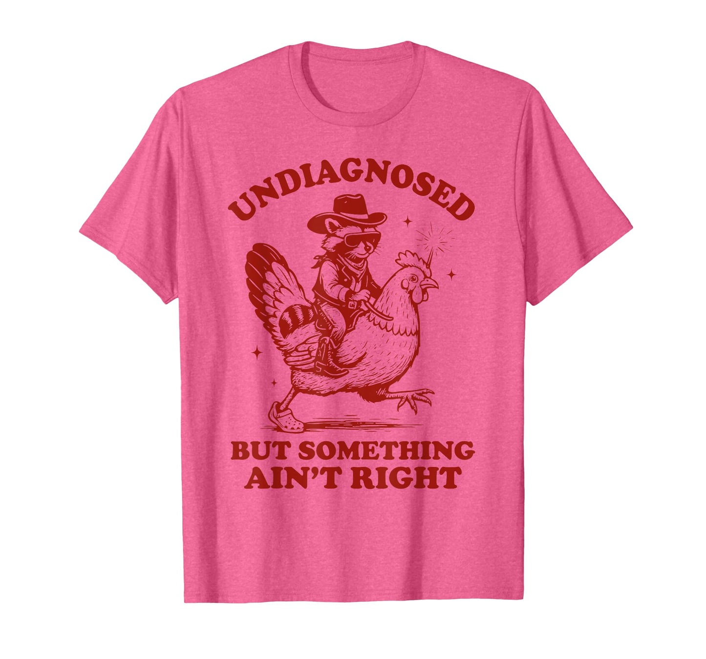 Undiagnosed But Something Ain't Right Raccoon Riding Chicken T-Shirt