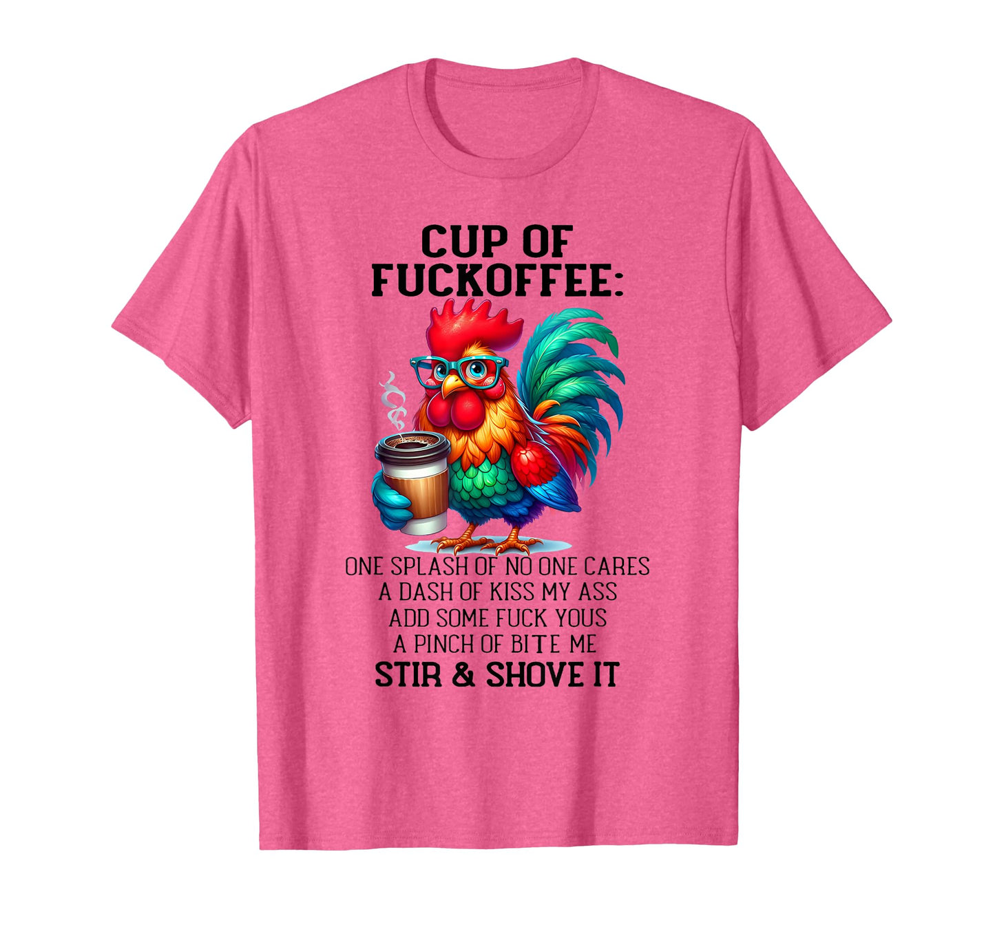 Cup of Fuckoffee One Splash of No One Cares A Dash Chicken T-Shirt
