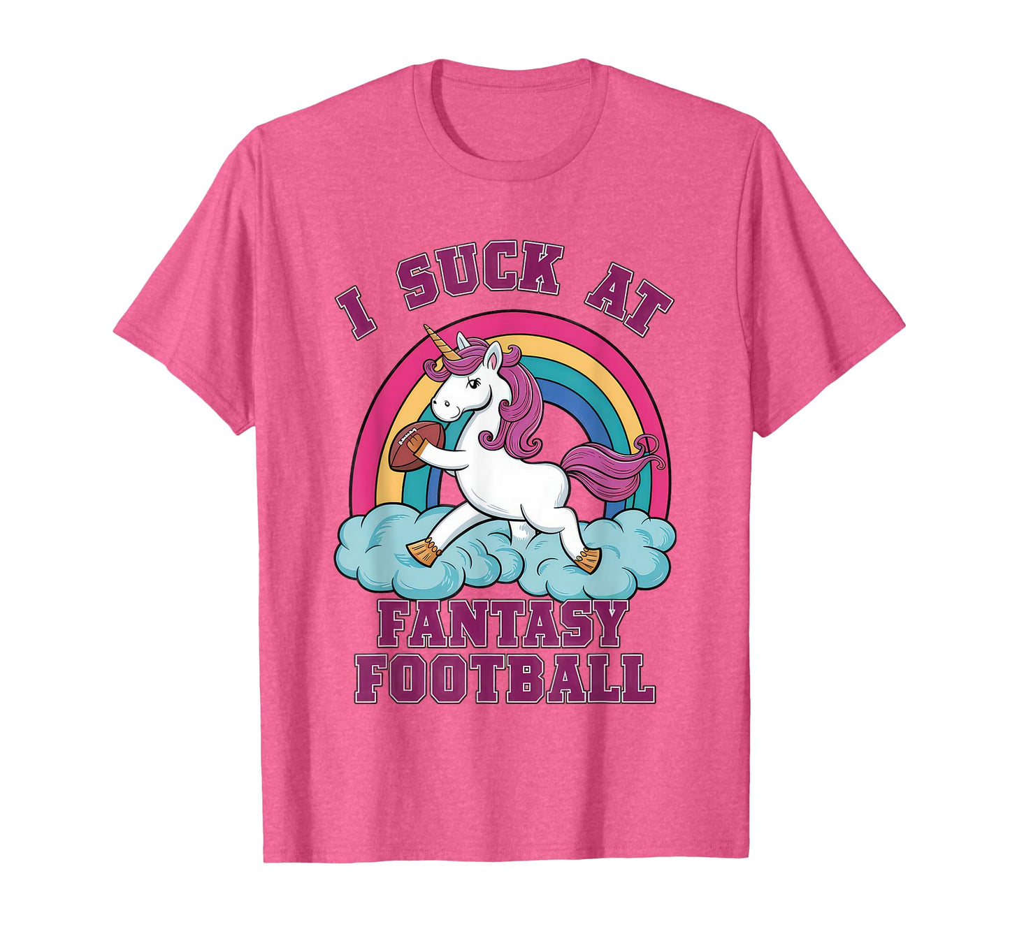I Suck at Fantasy Football Unicorn - Rainbow Last Place Joke T-Shirt