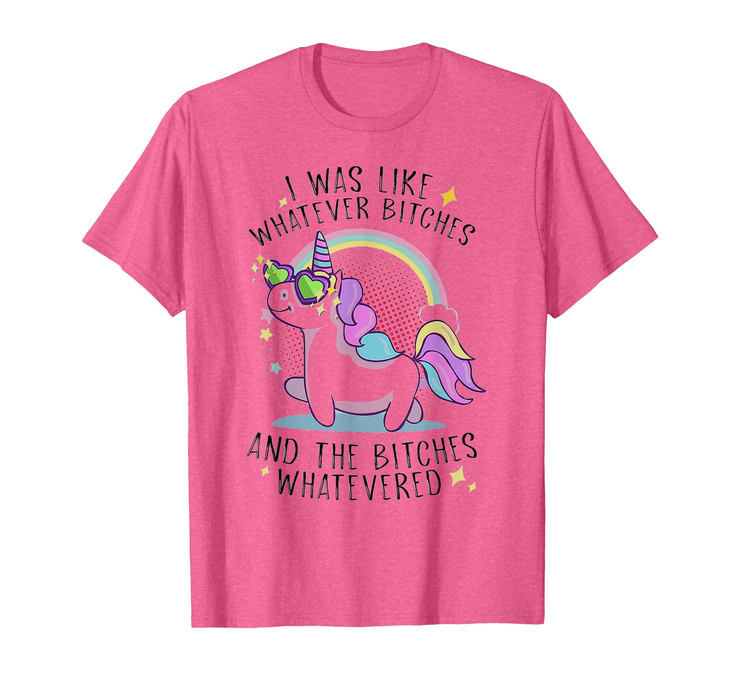 I Was Like Whatever Bitches And The Bitches Whatevered Shirt T-Shirt