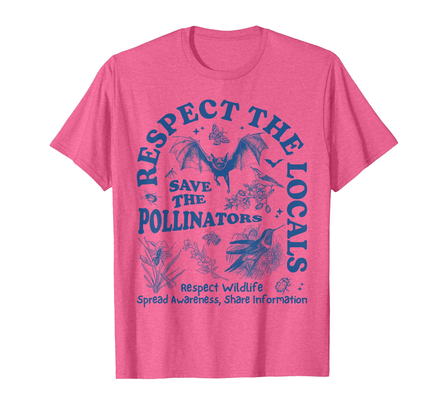 Protect The Pollinators, Respect The Local Pollinators T-Shirt
