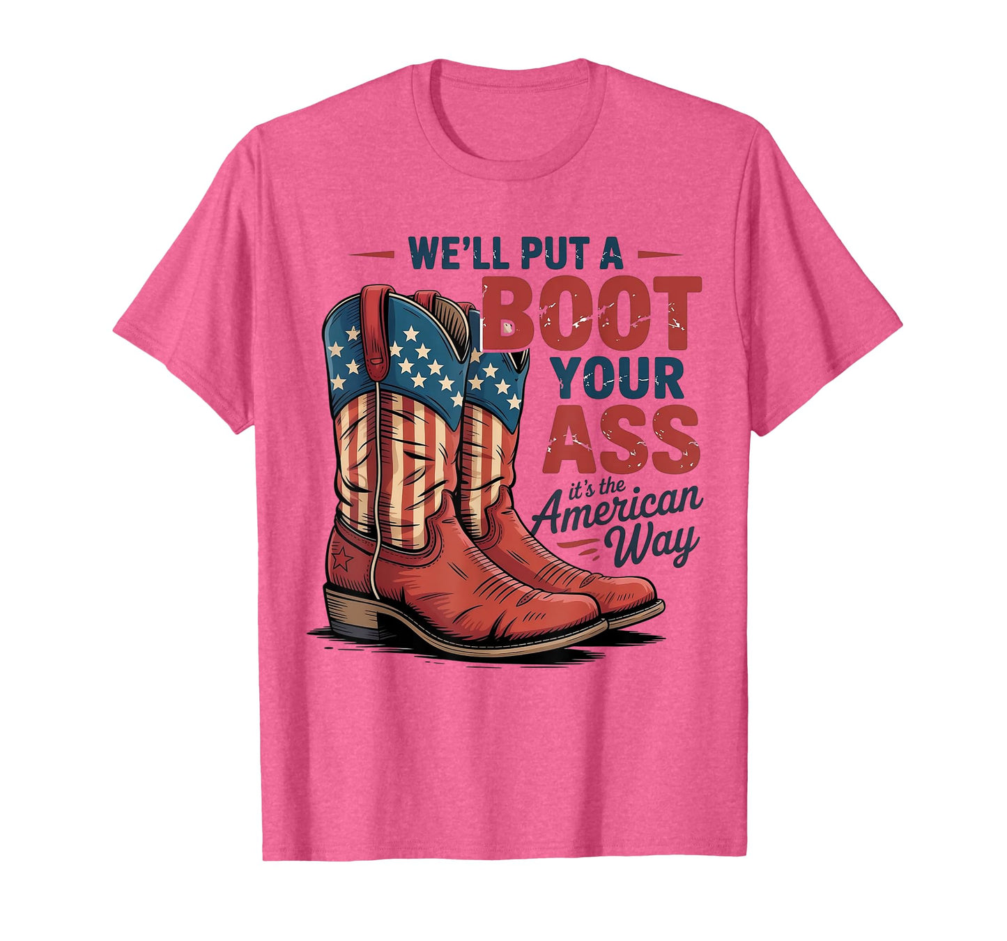 We'll Put A Boot In Your Ass Western Cowgirl 4th Of July T-Shirt