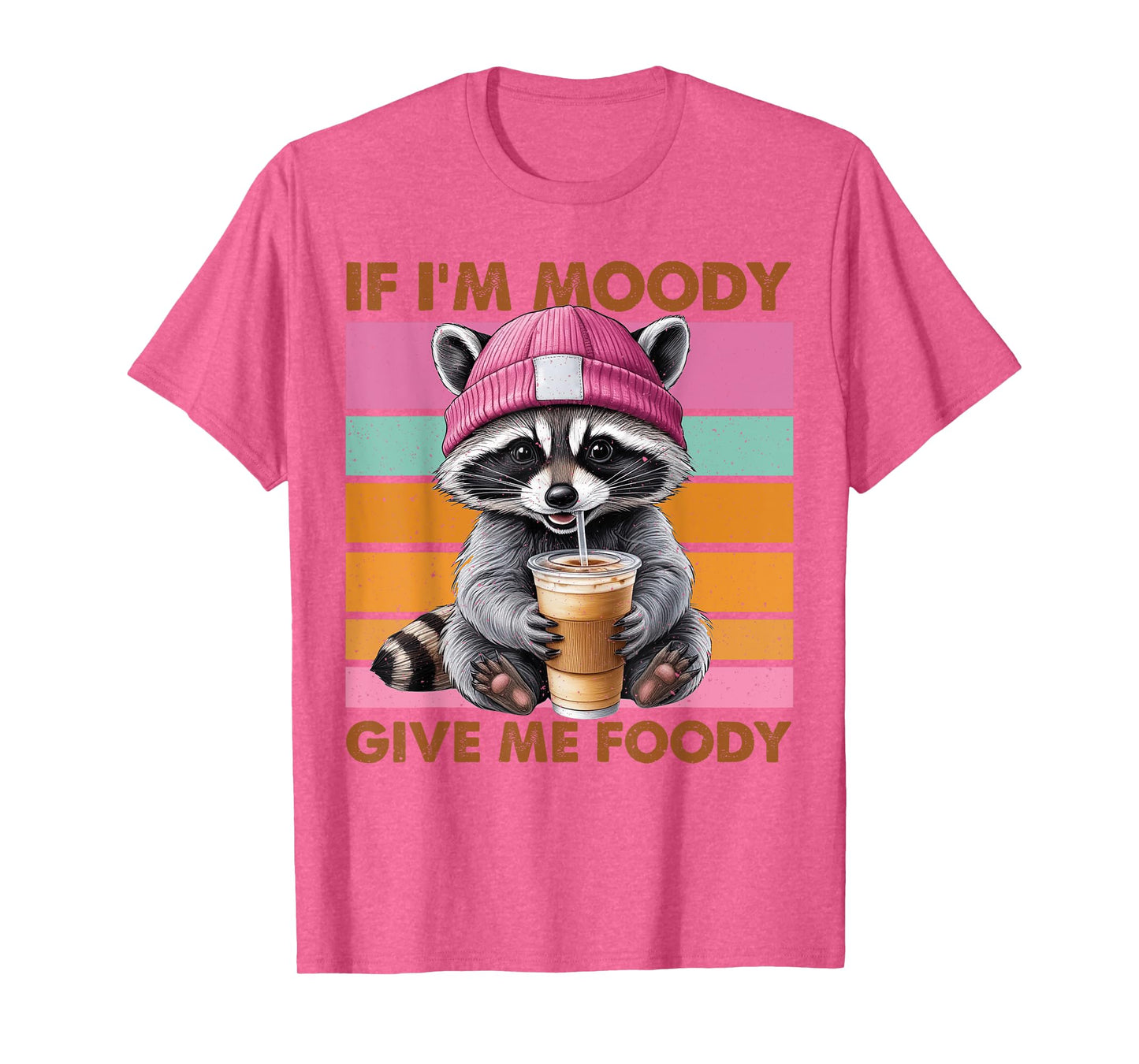 If I'm Moody Give Me Foody Funny Raccoon T-Shirt