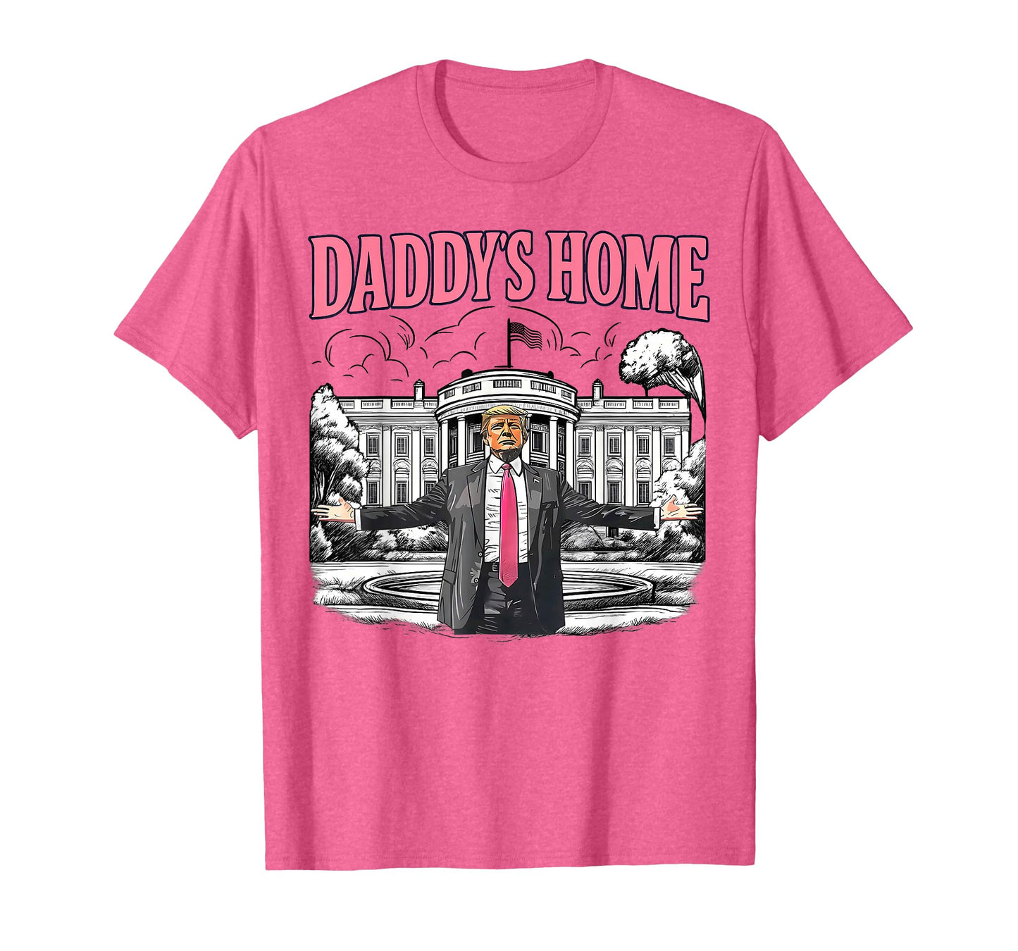 Daddy's Home White House 2025 President Trump T-Shirt