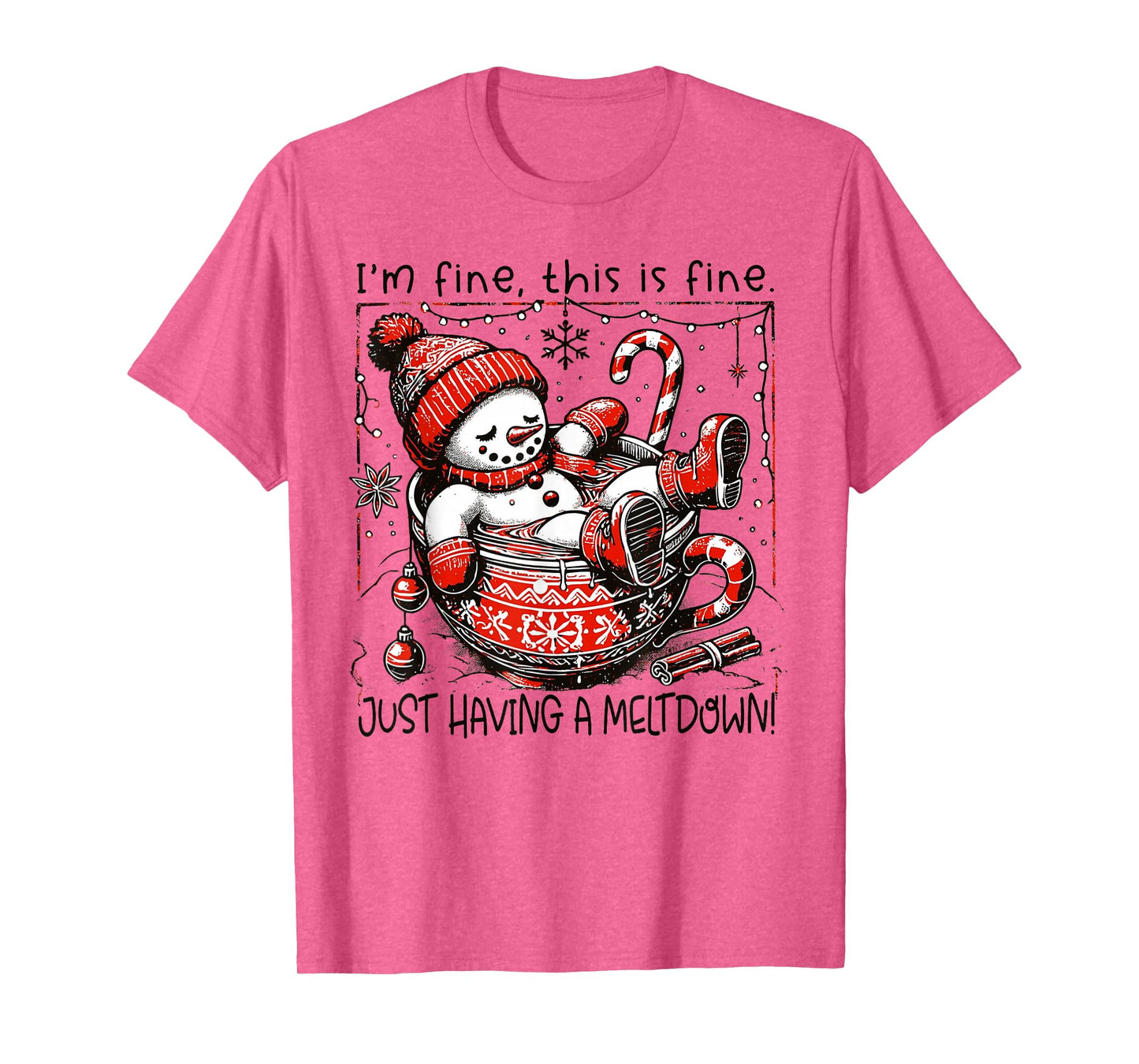 I'm Fine This is Fine Just Having Meltdown Snowman Christmas T-Shirt