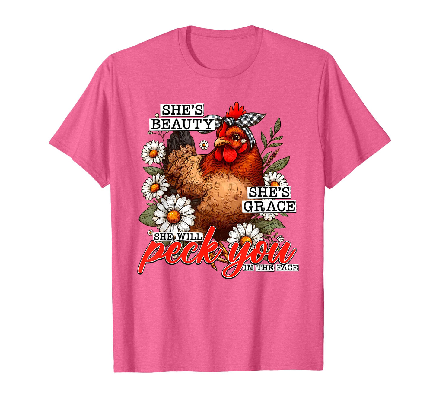 She's Beauty She's Grace She Will Peck You In The Face T-Shirt