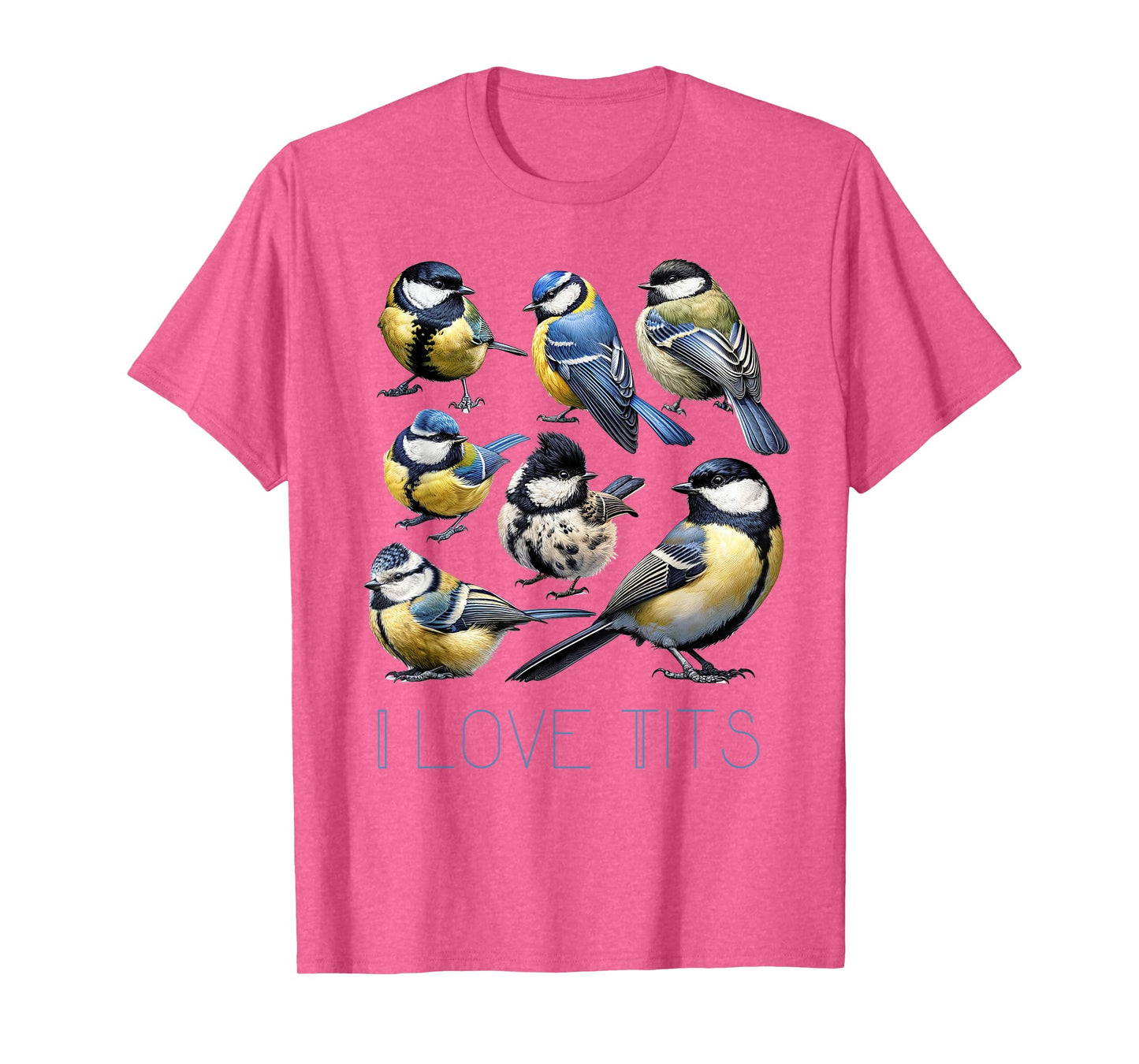 Funny I Love Tits Blue Tits Bird Watching Bird Humor T-Shirt