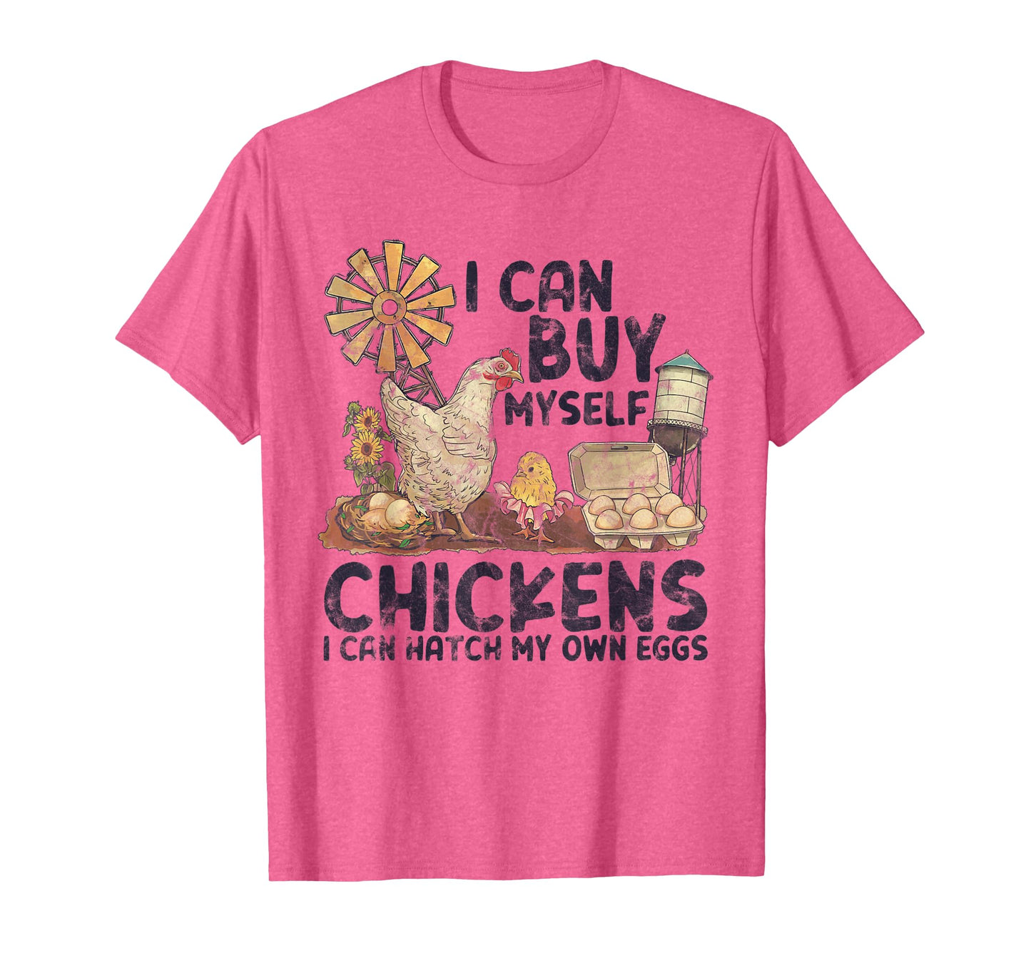 I Can Buy Myself Chickens I Can Hatch My Own Eggs T-Shirt
