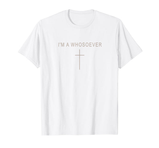 Teen Girl I'm A Whosoever Christian Minimalist Toddler Faith T-Shirt