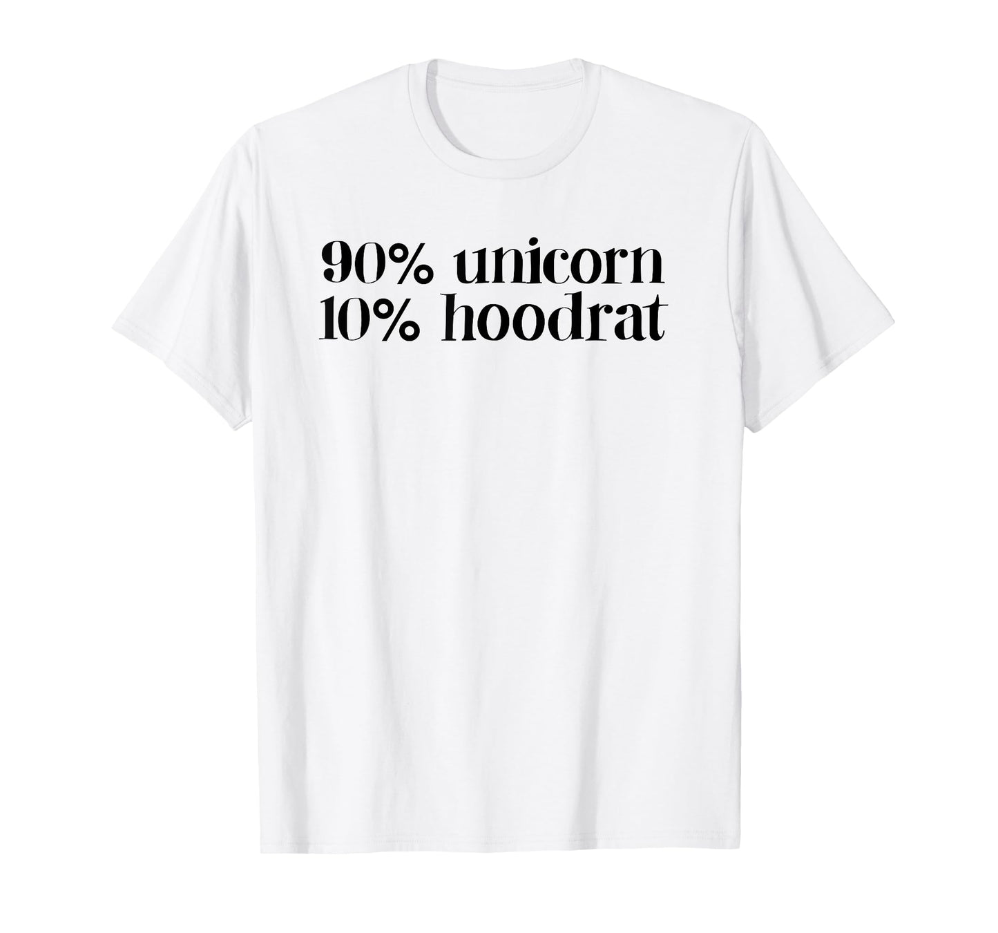90% unicorn 10% hood rat women quote funny T-Shirt