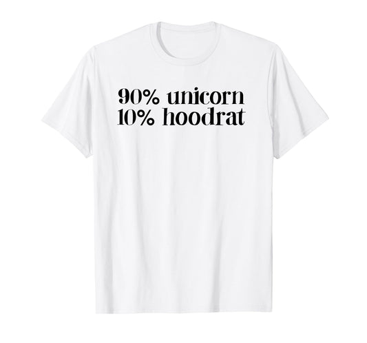 90% unicorn 10% hood rat women quote funny T-Shirt