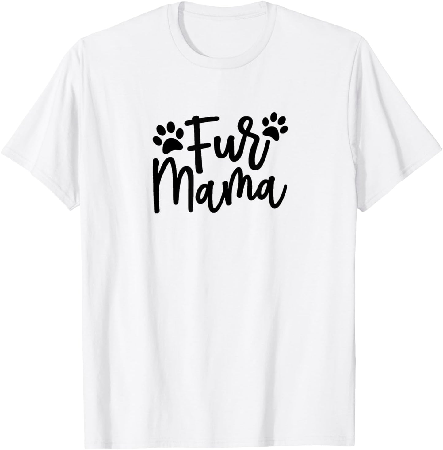 Fur Mama Gift for Pet, Dog, and Cat Lovers T-Shirt