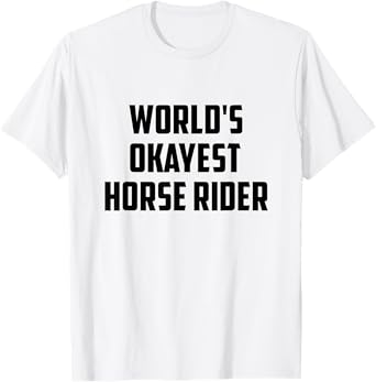 World's Okayest Horse Rider Equestrian Riding Horse Lover T-Shirt