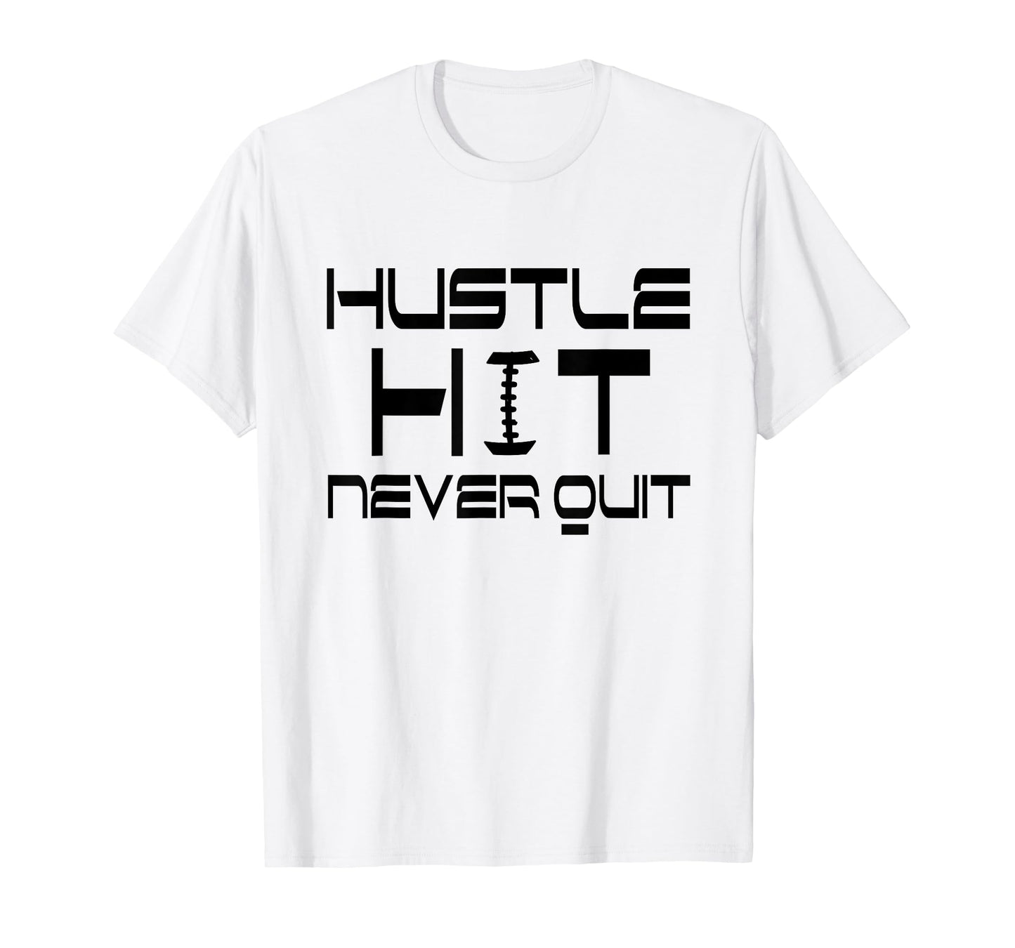 Hustle Hit Never Quit - Football T-shirt