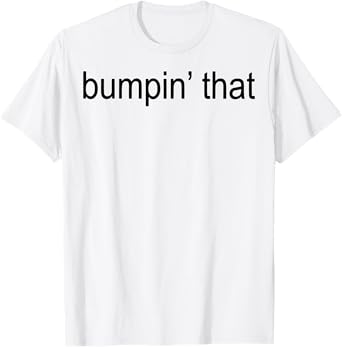 Bumpin’ That Brat T-Shirt