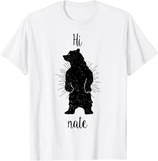 Hi Bear Nate Funny Hi Bear Nate T-Shirt