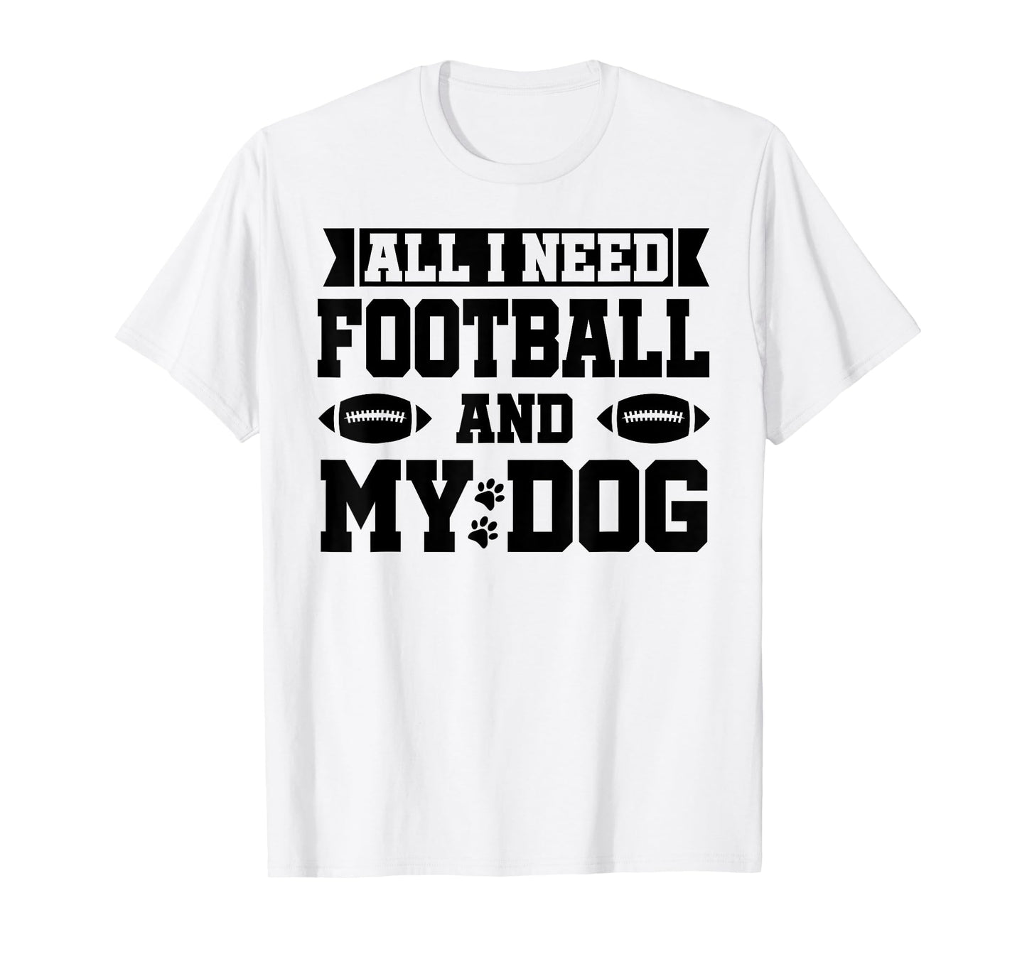 All I Need is Football and My Dog Shirt,Football and My Dogs T-Shirt