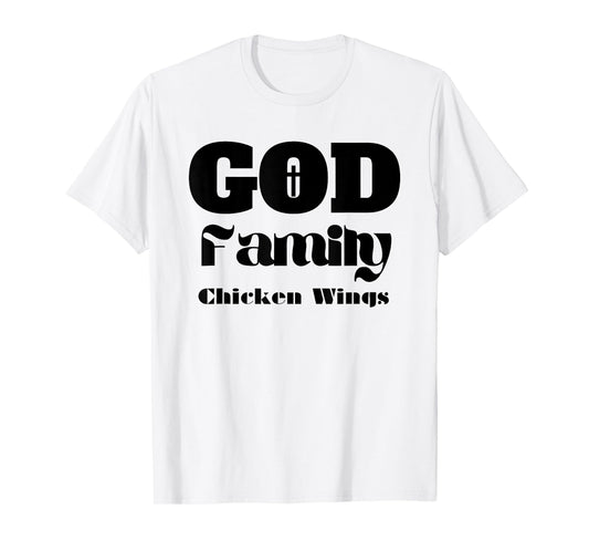 God Family Chicken Wings T-Shirt