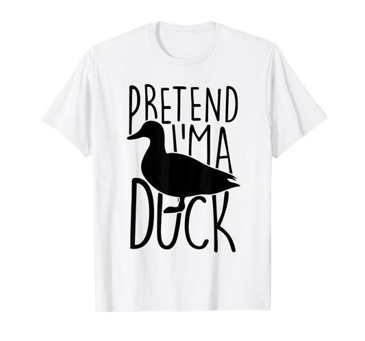 Pretend Im A Duck Costume Women Men Kids Halloween Costume T-Shirt