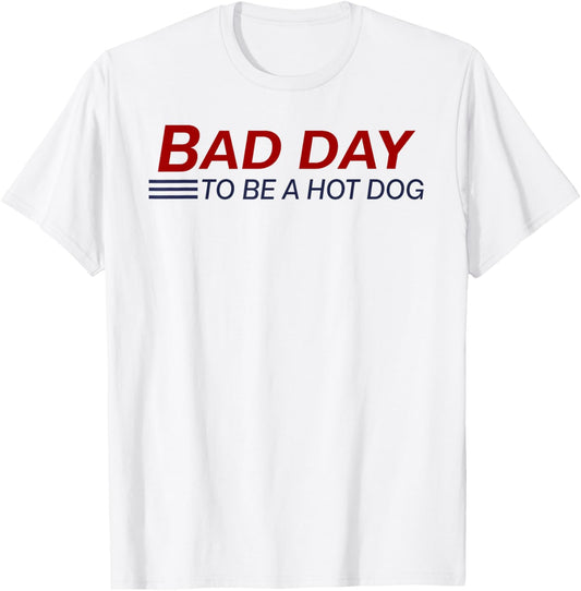 It's A Bad Day To Be A Hot Dog Glizzy Funny 4th Of July T-Shirt