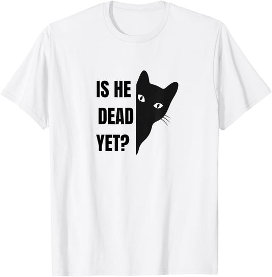 Is-He-Vintage-Dead-Yet cat T-Shirt