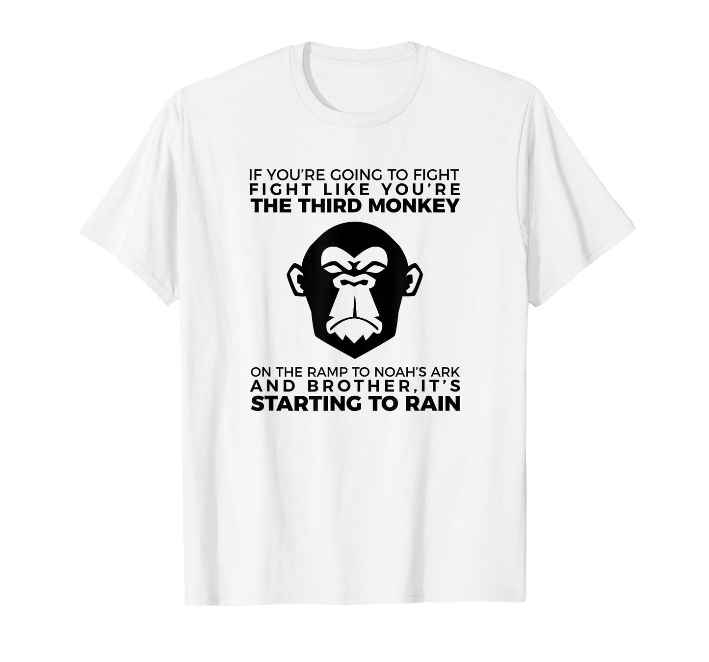 Fight Like The Third Monkey On Noah's Ark - Funny Monkey Tee T-Shirt