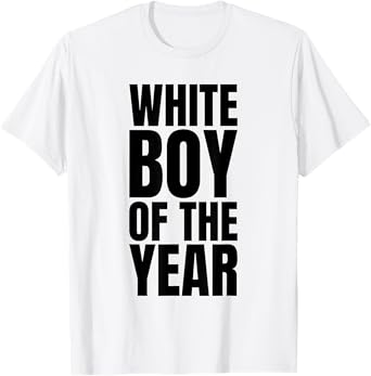 White Boy Of The Year For Men Boys Kids Funny Graphic T-Shirt