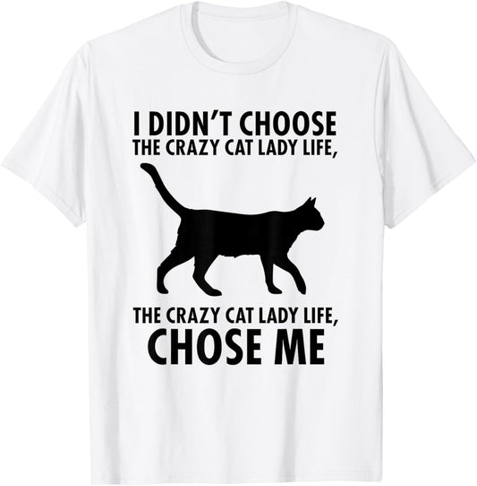 I don't choose crazy cat Lady life T-Shirt