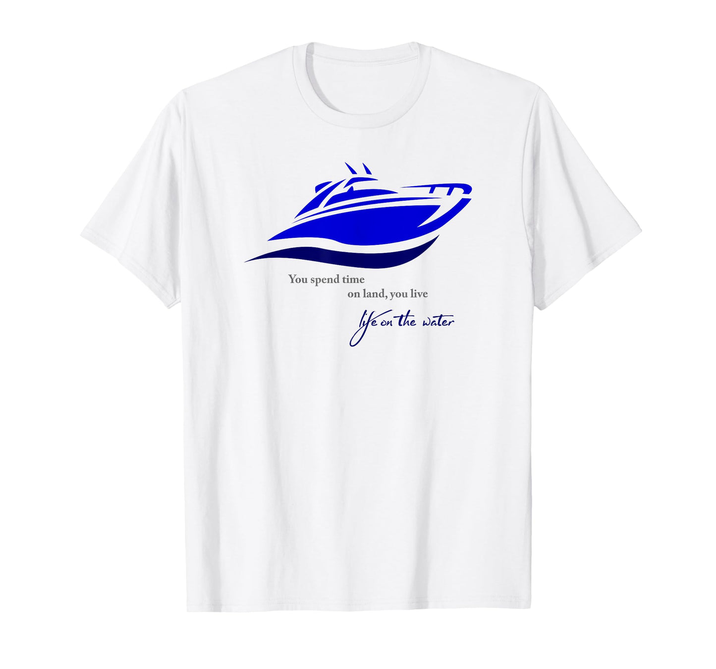 Time on Land Live Life on Water T-Shirt T-Shirt