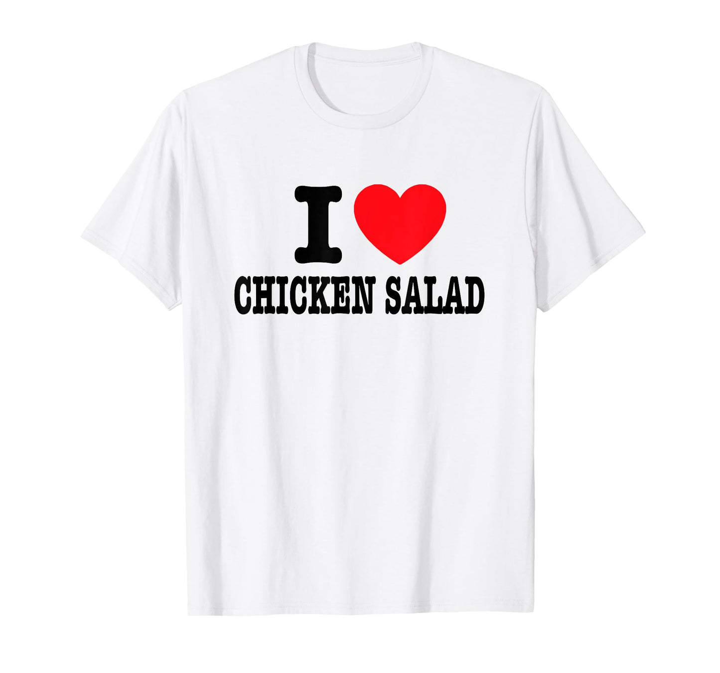 I Love Chicken Salad T-Shirt