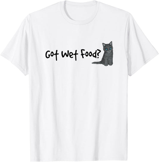 Got Wet Food Cat Kitten Funny Hungry Food Lover T-Shirt