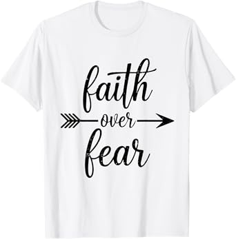 Faith Over Fear Christian T-Shirt